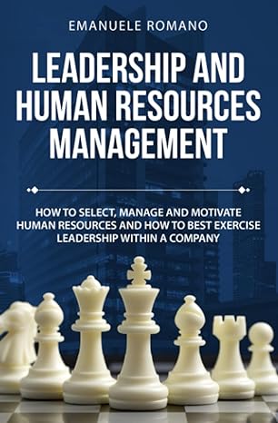 leadership and human resources management how to select manage and motivate 1st edition emanuele romano