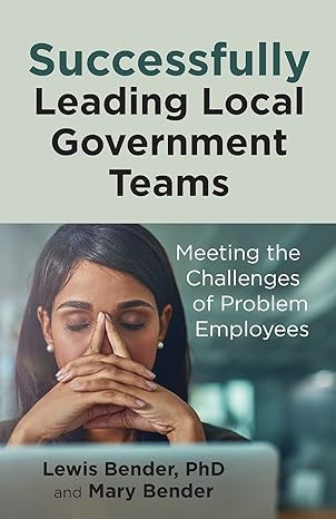 successfully leading local government teams 1st edition lewis bender, mary bender 0578962977, 978-0578962979