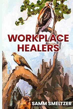 workplace healers 1st edition samm smeltzer 1646492382, 978-1646492381