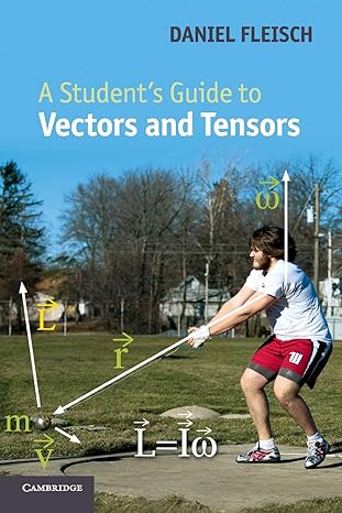 a student s guide to vectors and tensors 1st edition daniel a. fleisch 0521171903, 978-0521171908