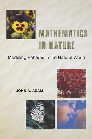 mathematics in nature modeling patterns in the natural world 1st edition john adam 0691127964, 978-0691127965