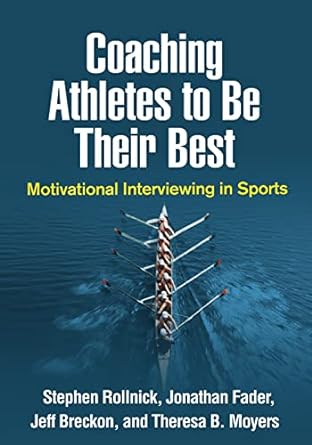 coaching athletes to be their best motivational interviewing in sports 1st edition stephen rollnick ,jonathan