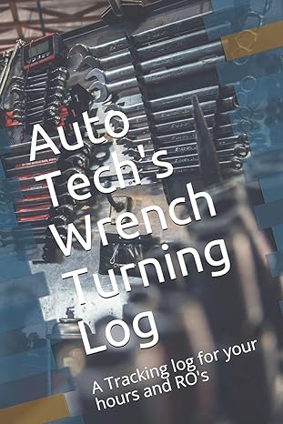 auto tech s wrench turning log a tracking log for your hours and ro s 1st edition sasha gears 107704318x,