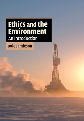 ethics and the environment an introduction 1st edition dale jamieson 0521682843, 978-0521682848