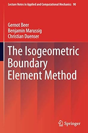 the isogeometric boundary element method 1st edition gernot beer, benjamin marussig, christian duenser