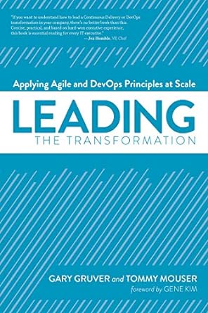 leading the transformation applying agile and devops principles at scale 1st edition gary gruver, tommy