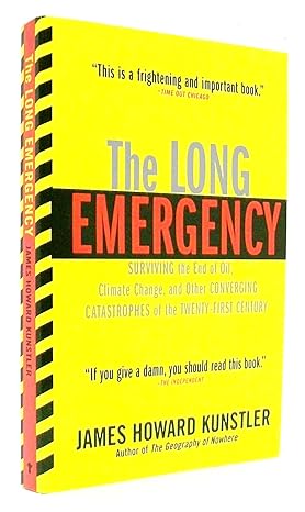 the long emergency surviving the end of oil climate change and other converging catastrophes of the twenty
