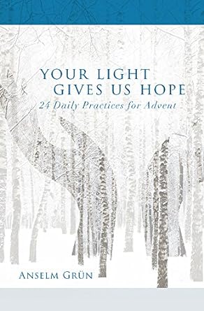 your light gives us hope 24 daily practices for advent 1st edition anselm grun 1612619045, 978-1612619040