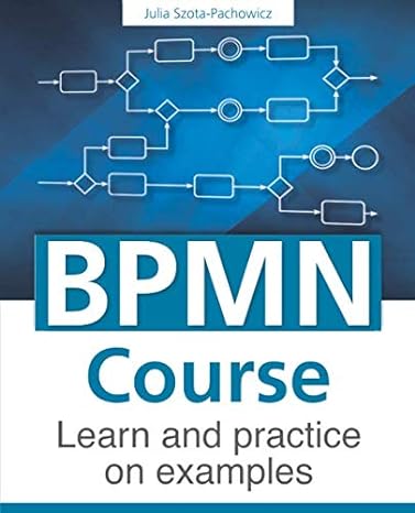 bpmn course learn and practice on examples 1st edition julia szota pachowicz 8395343205, 978-8395343209