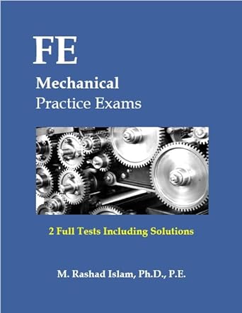 fe mechanical practice exams 2 full tests including solutions 1st edition m. rashad islam 0997918063,
