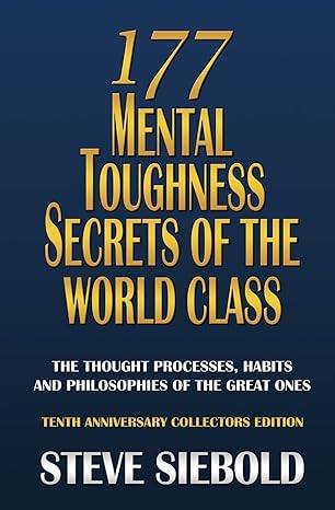 177 mental toughness secrets of the world class the thought processes habits and philosophies of the great