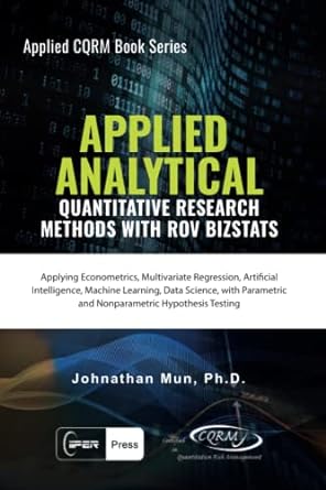 applied analytical quantitative research methods with rov bizstats 1st edition dr. johnathan mun 1734481102,