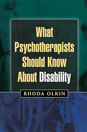 what psychotherapists should know about disability 1st edition rhoda olkin 1572306432, 978-1572306431