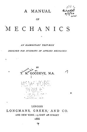 a manual of mechanics an elementary text book designed for students of applied mechanics 1st edition t. m.