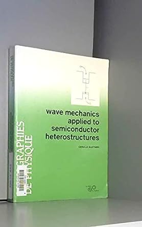 wave mechanics applied to semiconductor heterostructures 1st edition g. bastard 2868830927, 978-2868830920