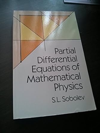 partial differential equations of mathematical physics 1st edition s. l. sobolev 048665964x, 978-0486659640