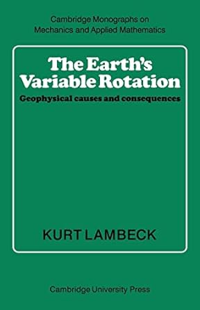the earth s variable rotation geophysical causes and consequences 1st edition kurt lambeck 0521673305,