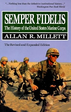 semper fidelis the history of the united states marine corps 1st edition allan r. millett 002921596x,