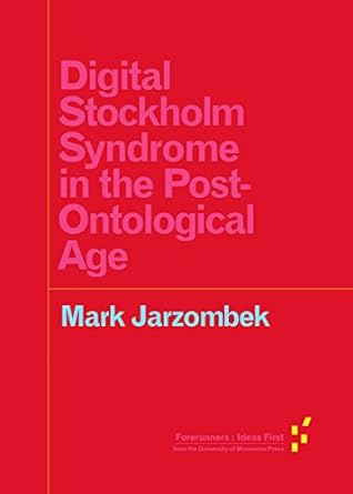 digital stockholm syndrome in the post ontological age 1st edition mark jarzombek 1517901839, 978-1517901837
