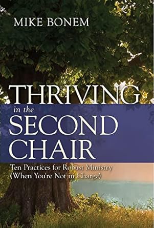 thriving in the second chair ten practices for robust ministry 1st edition mike bonem 1501814249,
