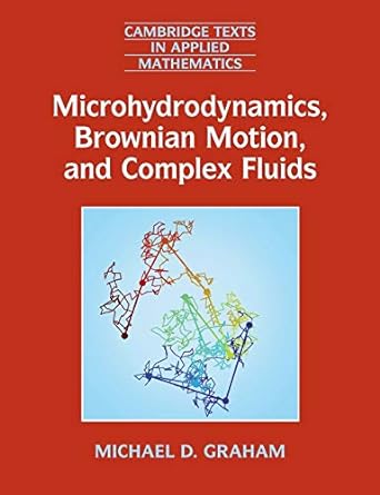 microhydrodynamics brownian motion and complex fluids 1st edition michael d. graham 1107695937, 978-1107695931