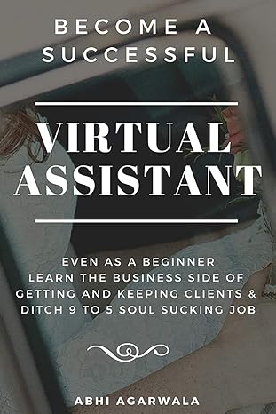become a successful virtual assistant even as a beginner learn the business side of getting and keeping