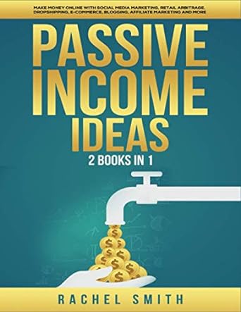 passive income ideas 2 books in 1 make money online with social media marketing retail arbitrage dropshipping