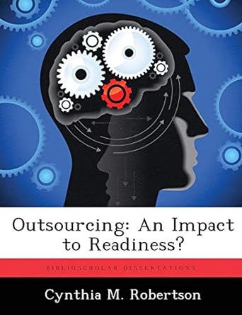 outsourcing an impact to readiness 1st edition cynthia m robertson 1286859530, 978-1286859537