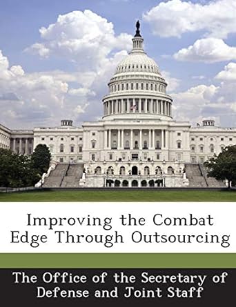 improving the combat edge through outsourcing 1st edition the office of the secretary of defense a