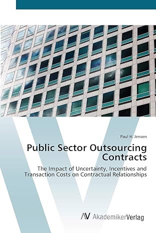 public sector outsourcing contracts the impact of uncertainty incentives and transaction costs on contractual