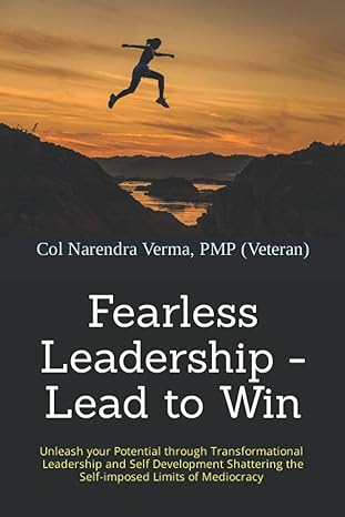 fearless leadership lead to win unleash your potential through transformational leadership and self