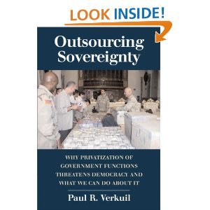 outsourcing sovereignty why privatization of government functionsthreatens democracyandwhatwe cando about it