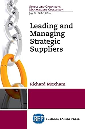 leading and managing strategic suppliers 1st edition richard moxham 1948198665, 978-1948198660