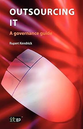outsourcing it a governance guide 1st edition rupert kendrick 1849280258, 978-1849280259