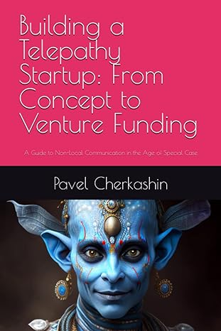 building a golden telepathy startup from concept to venture funding a guide to non local communication in the