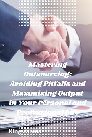 mastering outsourcing avoiding pitfalls and maximizing output in your personal and professional life