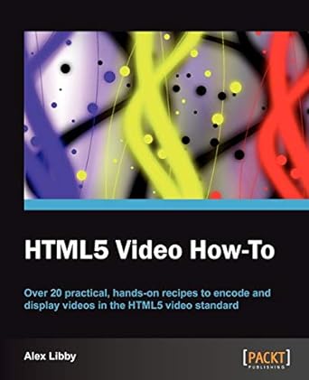 html5 video how to over 20 practical hands on recipes to encode and display videos in the html5 video