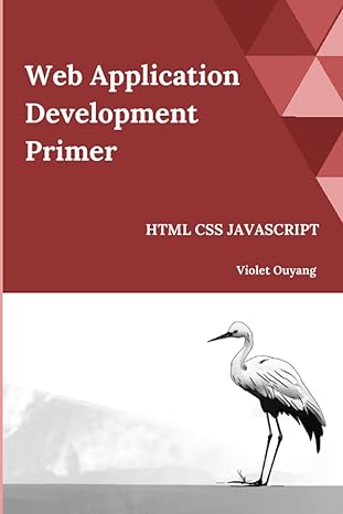web application development primer html css javascript 1st edition violet ouyang b0cfzkzjmj, 979-8857803936