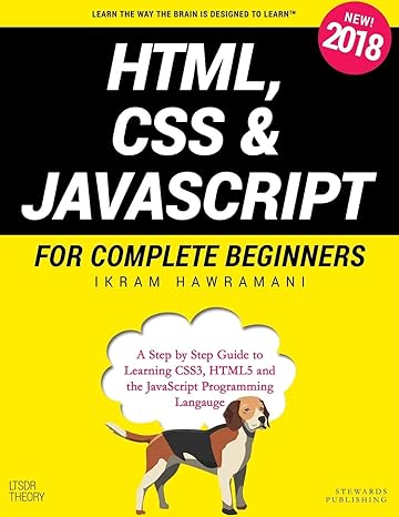 html css and javascript for complete beginners a step by step guide to learning html5 css3 and the javascript