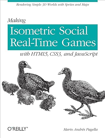 making isometric social real time games with html5 css3 and javascript 1st edition mario pagella 1449304753,