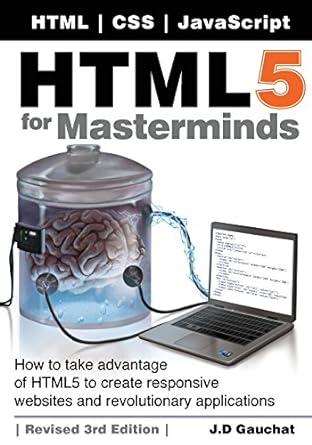 html5 for masterminds how to take advantage of html5 to create responsive websites and revolutionary