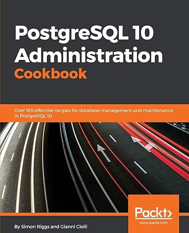 postgresql 10 administration cookbook over 5 effective recipes for database management and maintenance in