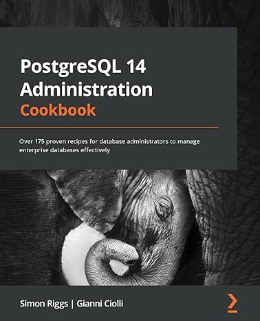 postgresql 14 administration cookbook over 175 proven recipes for database administrators to manage