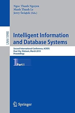 Intelligent Information And Database Systems Second International Conference Acids Hue City Vietnam March 2010 Proceedings Part 1 Lnai 5990