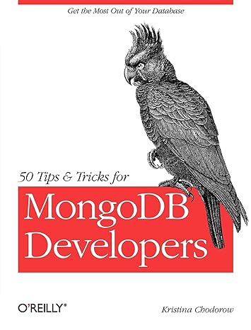 50 tips and tricks for mongodb developers get the most out of your database 1st edition kristina chodorow