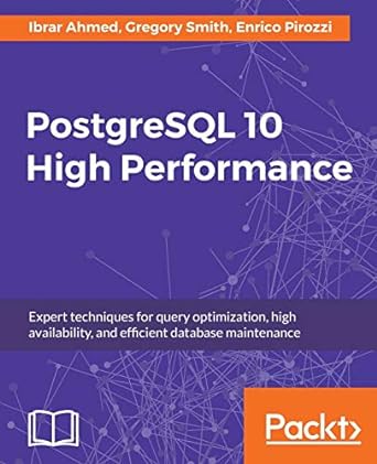 postgresql 10 high performance expert techniques for query optimization high availability and efficient