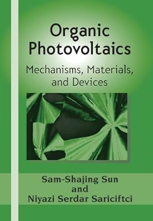 organic photovoltaics mechanisms materials and devices 1st edition sam-shajing sun ,niyazi serdar sariciftci