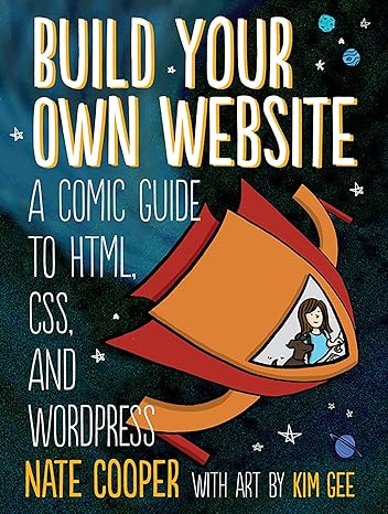 build your own website a comic guide to html css and wordpress 1st edition nate cooper ,kim gee 1593275226,