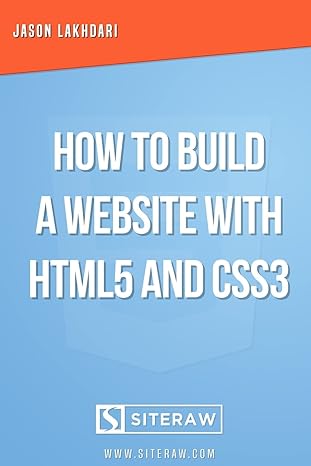 how to build a website with html5 and css3 1st edition jason lakhdari 1984030205, 978-1984030207