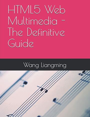 html5 web multimedia the definitive guide 1st edition wang liang ming b08zdys2jd, 979-8724512176